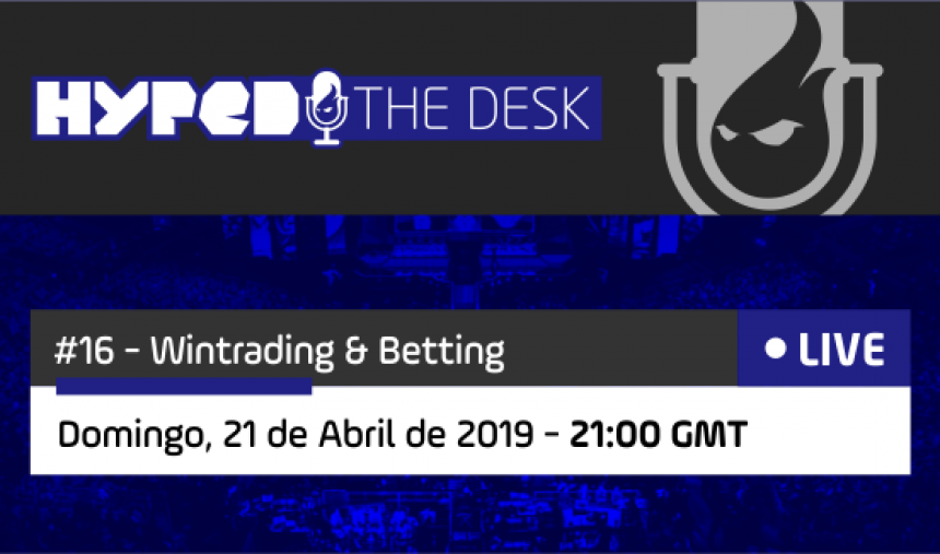 The Desk #16 – Wintrading & Betting