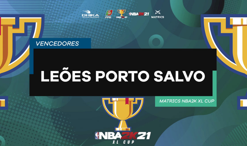Os Leões de Porto Salvo são os vencedores da Matrics NBA 2K21 XL Cup