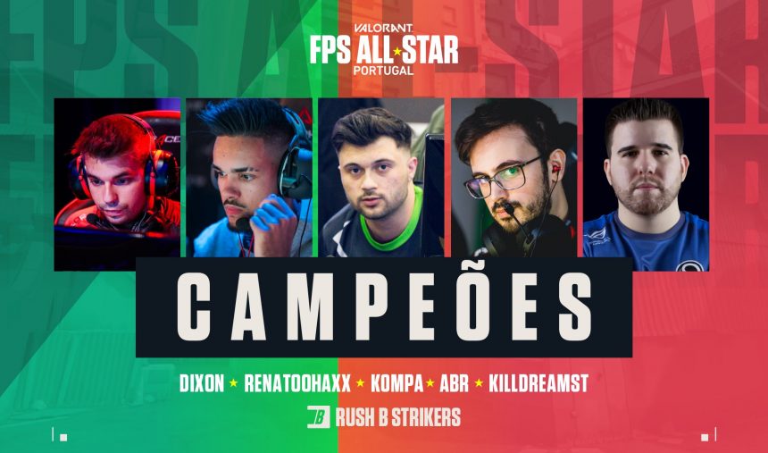 VALORANT FPS All-Star Portugal chega ao fim; RUSH B STRIKERS são os grandes vencedores