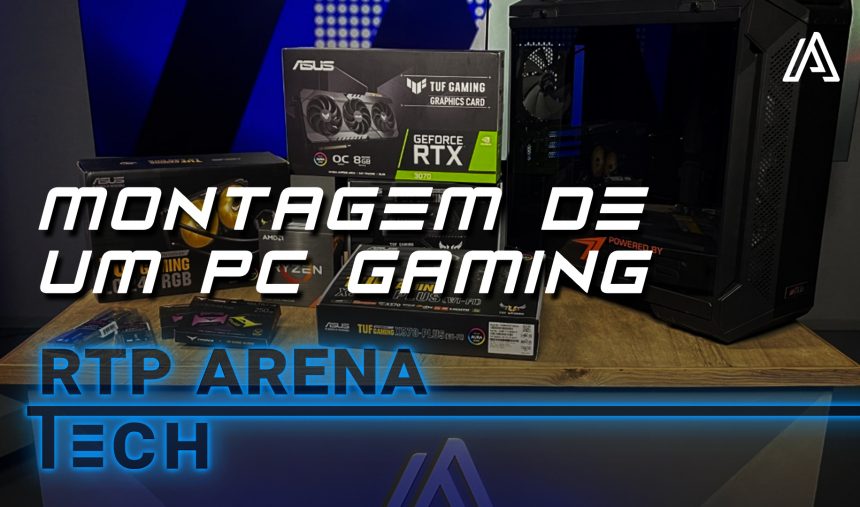Montagem de um PC Gaming 🛠 | RTP Arena Tech ⚡