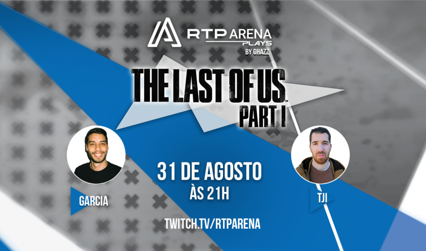 Conhece o novo Last of Us no RTP Arena Plays!