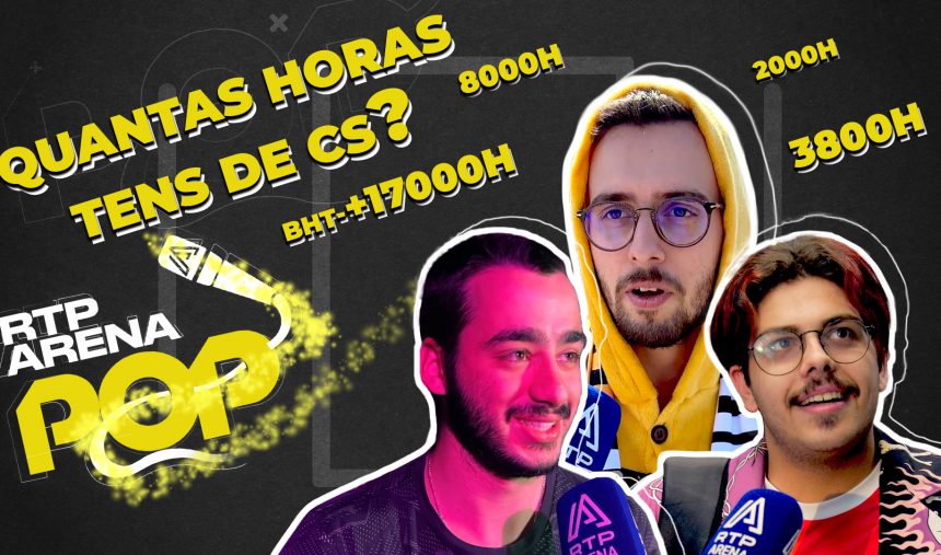 Quantas horas tens no CS? | RTP Arena POP 🎙️