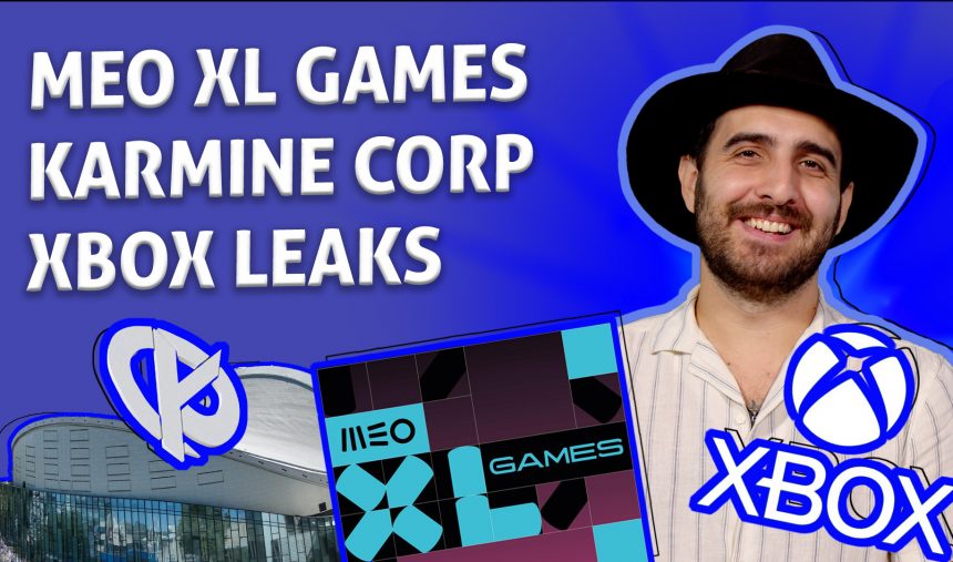 MEO XL Games Portimão à porta, leaks da Xbox e novidades da Karmine Corp