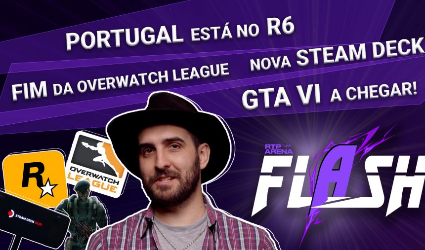 GTA VI, Portugal no R6, o Fim da Overwatch League e um novo Steam Deck  | RTP Arena Flash
