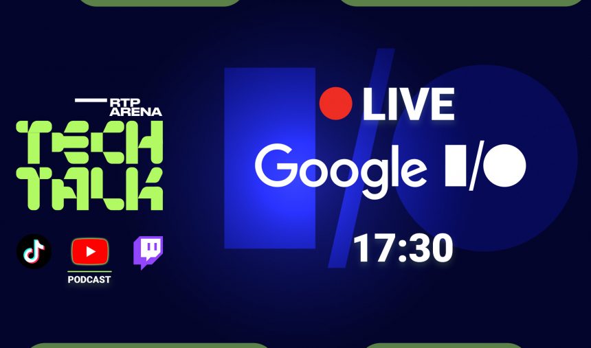 Imagem de Google I/O com acompanhamento no RTP Arena Tech Talk Live