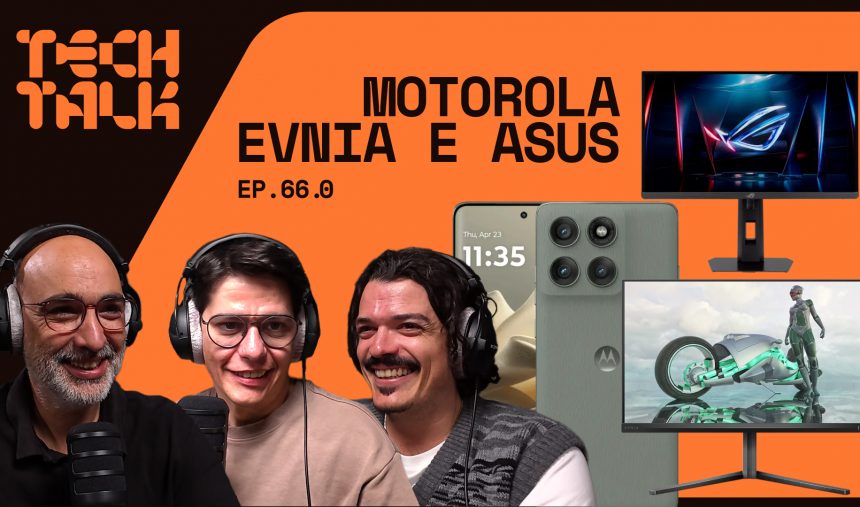Imagem de TechTalk 66.0 – Motorola Edge 60 Pro, Evnia Dual Mode e Asus ROG Strix Ace