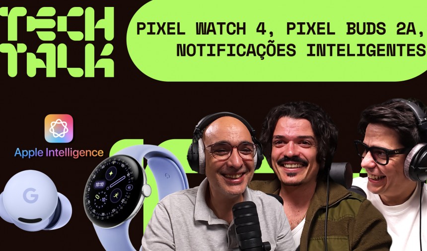 Imagem de RTP Arena Tech Talk 67 – Pixel Watch 4, Pixel Buds 2a, Notificações Inteligentes